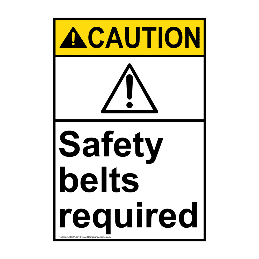 Portrait ANSI CAUTION Safety Belts Required Sign ACEP5610 PPE Safety