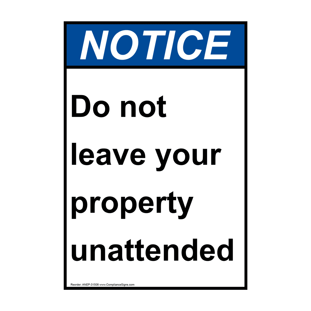 Do Not Leave Unattended Sign