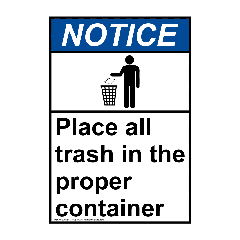 ANSI NOTICE Place All Trash In The Proper Container Sign ANE14505