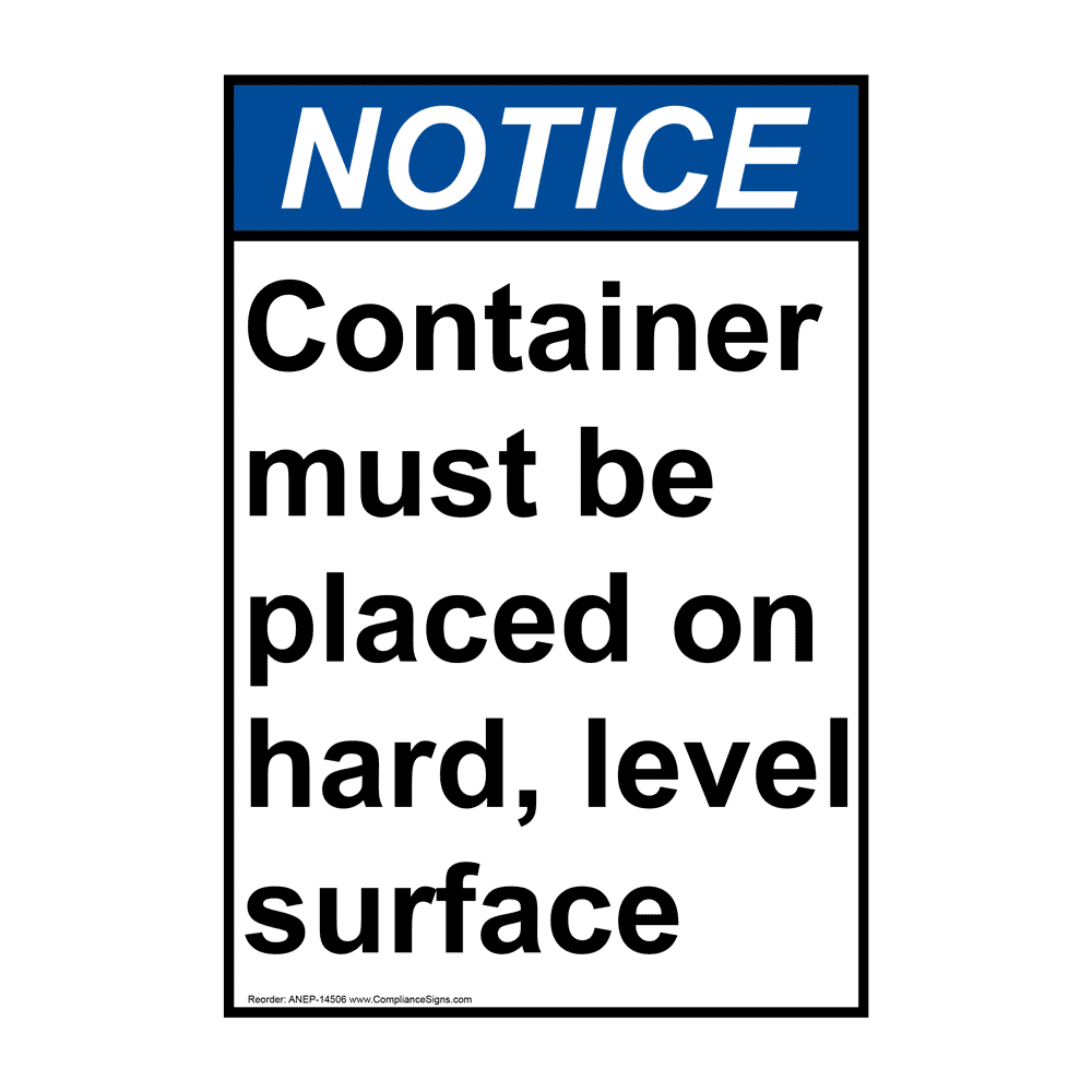 Portrait ANSI NOTICE Container placed on hard, level surface Sign ANEP-14506