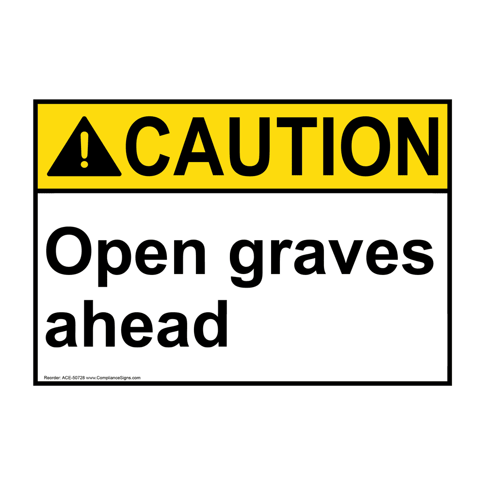 ANSI CAUTION Open graves ahead Sign ACE-50728