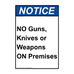 Portrait ANSI NOTICE No Guns, Knives Or Weapons On Premises Sign ANEP-4730-R