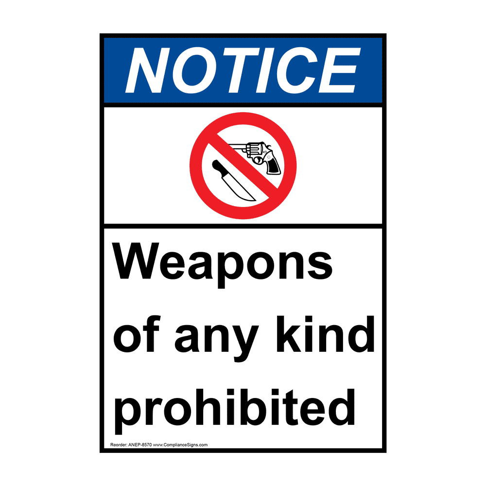 Portrait ANSI NOTICE Weapons Of Any Kind Prohibited Sign ANEP-8570