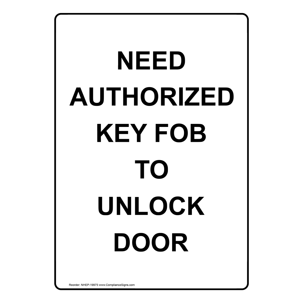 Need Authorized Key Fob To Unlock Door Sign NHE19975