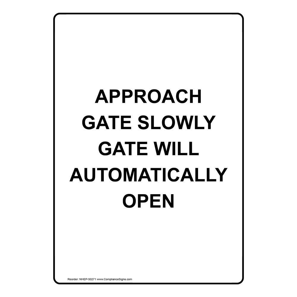 Approach Gate Slowly Gate Will Automatically Open Sign NHE50271