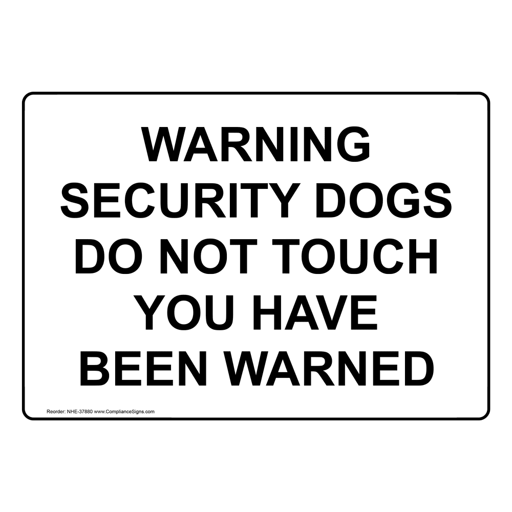Warning Security Dogs Do Not Touch You Have Been Warned Sign NHE37880