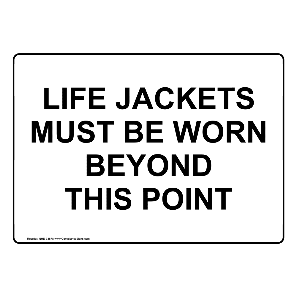 Life Jackets Must Be Worn Beyond This Point Sign NHE33878