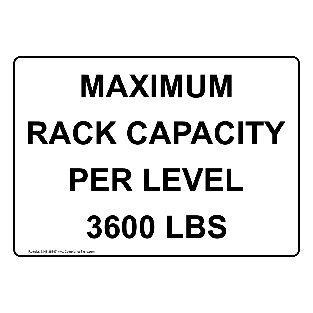 Maximum Rack Capacity Per Level 3600 Lbs Sign NHE26867