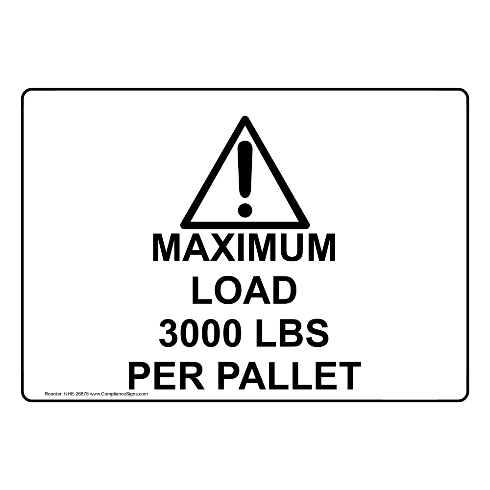 Maximum Load 3000 Lbs Per Pallet Sign With Symbol NHE26875