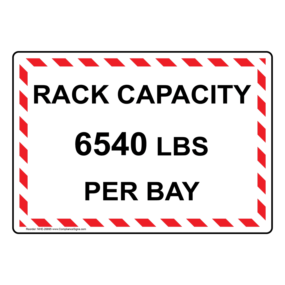 Rack Capacity 6540 Lbs Per Bay Sign NHE26895