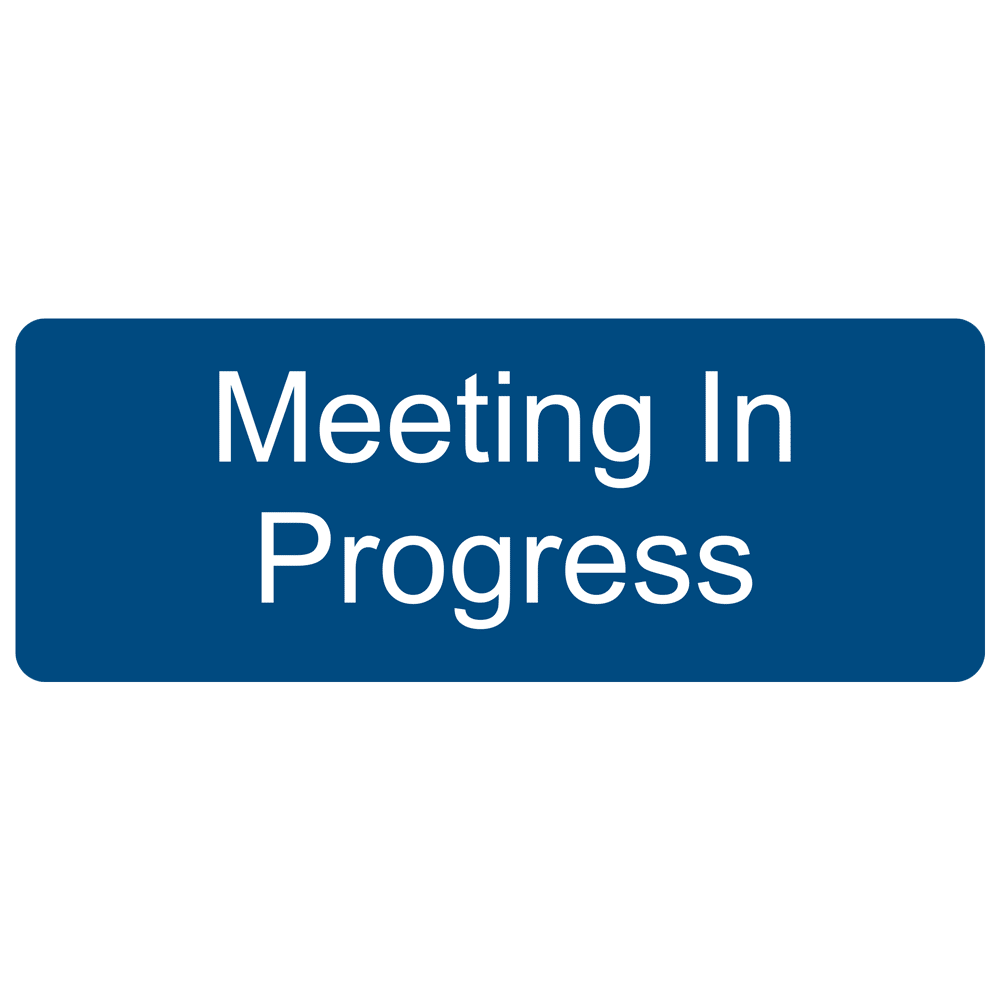 Blue Engraved Meeting In Progress Sign EGRE-17849_White_on_Blue