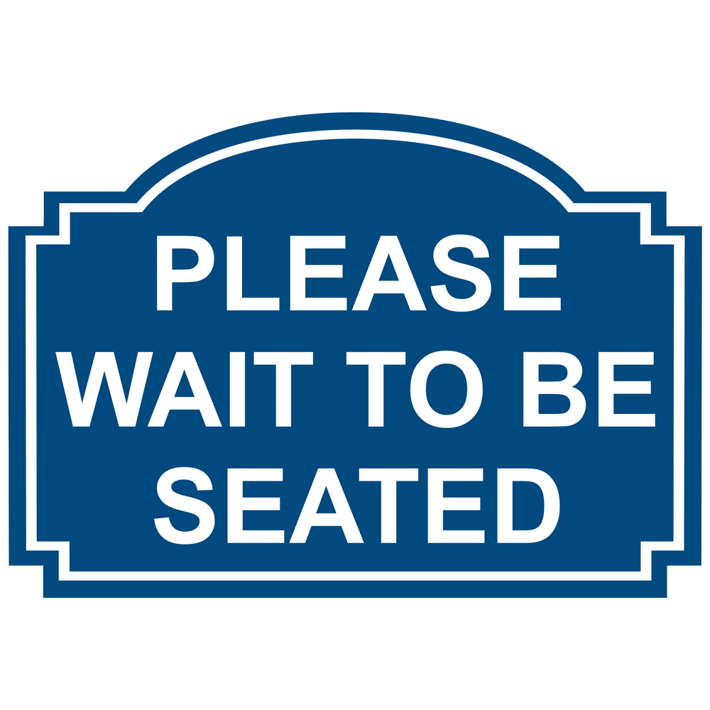 please-wait-to-be-seated-engraved-sign-egre-15731-whtonblu