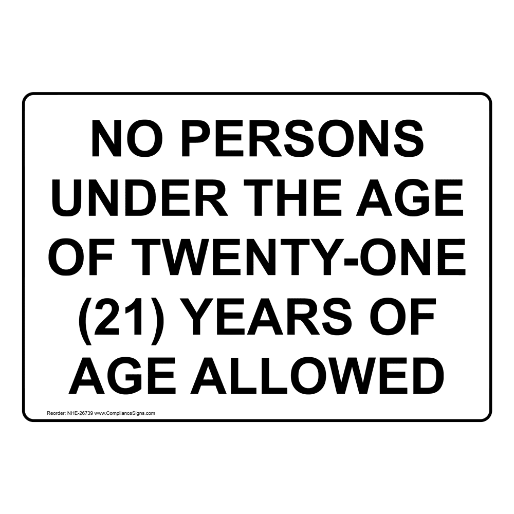 No Persons Under The Age Of TwentyOne (21) Years Sign NHE26739