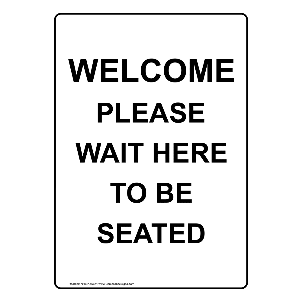 welcome-please-wait-to-be-seated-sign-nhe-15671-customer-policies