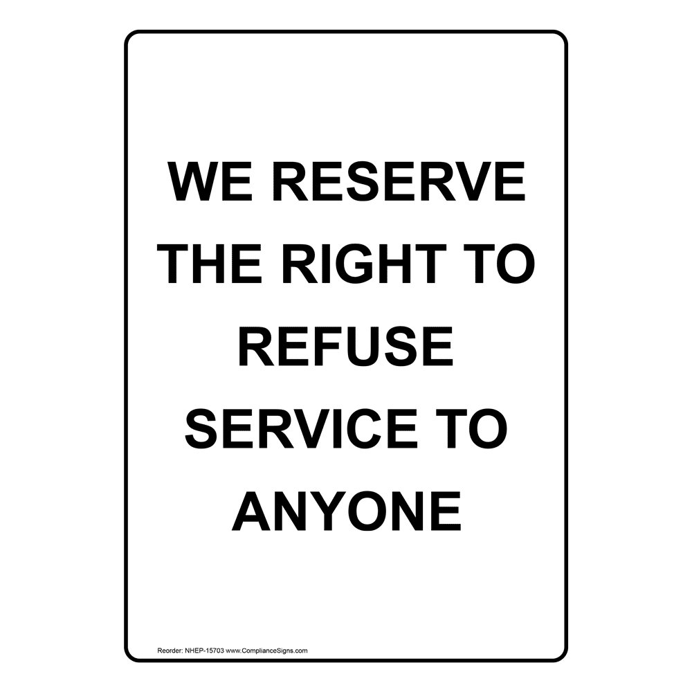 Portrait We Reserve The Right To Refuse Service Sign NHEP15703