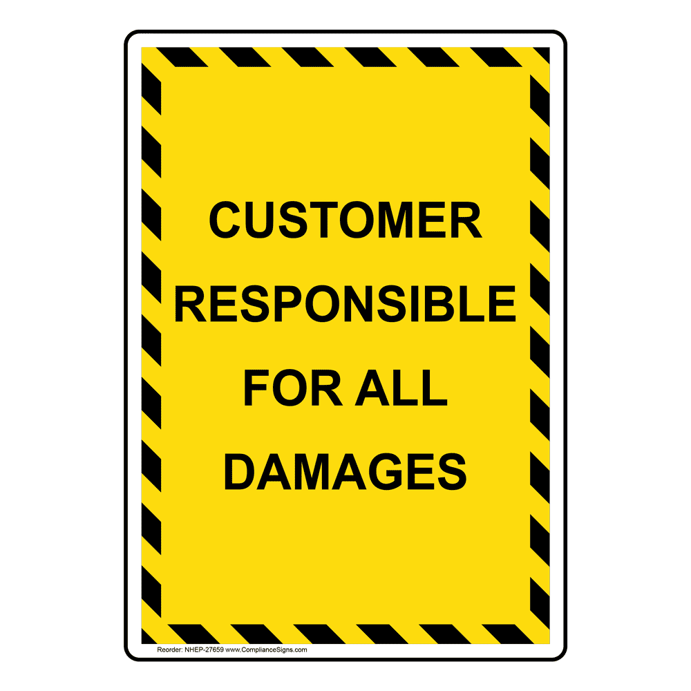 Portrait Customer Responsible For All Damages Sign NHEP27659