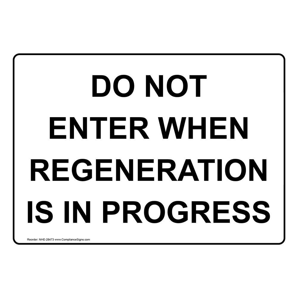 Do Not Enter When Regeneration Is In Progress Sign NHE28473