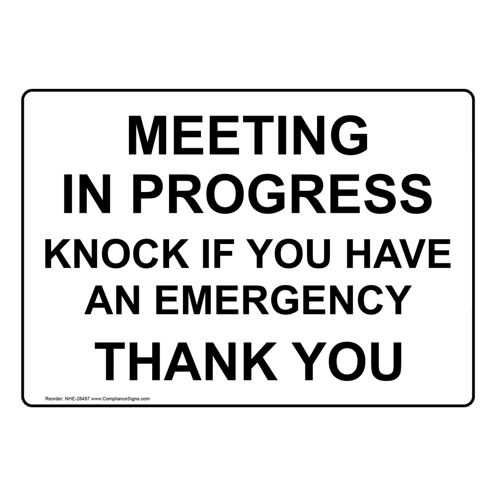 Meeting In Progress Knock If You Have An Emergency Sign NHE28497