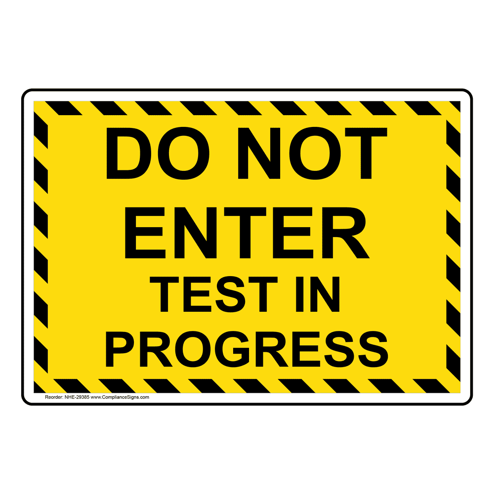 Do Not Enter Test In Progress Sign NHE 29385