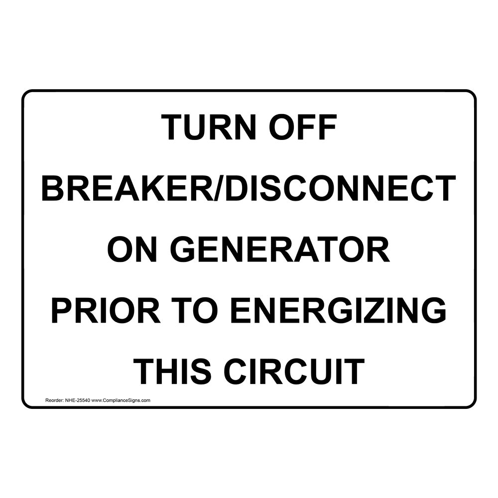 Turn Off Breaker/Disconnect On Generator Prior Sign NHE25540