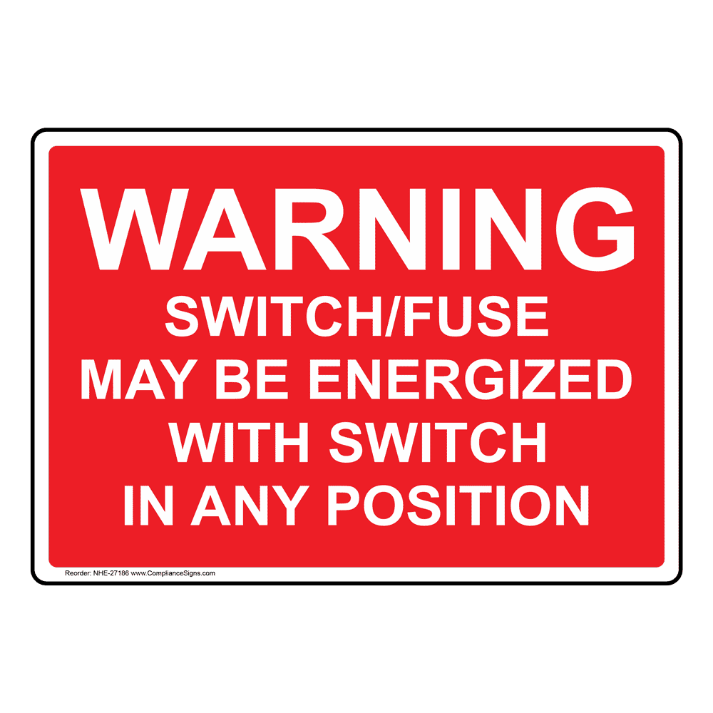 Warning Switch/Fuse May Be Energized With Switch Sign NHE27186