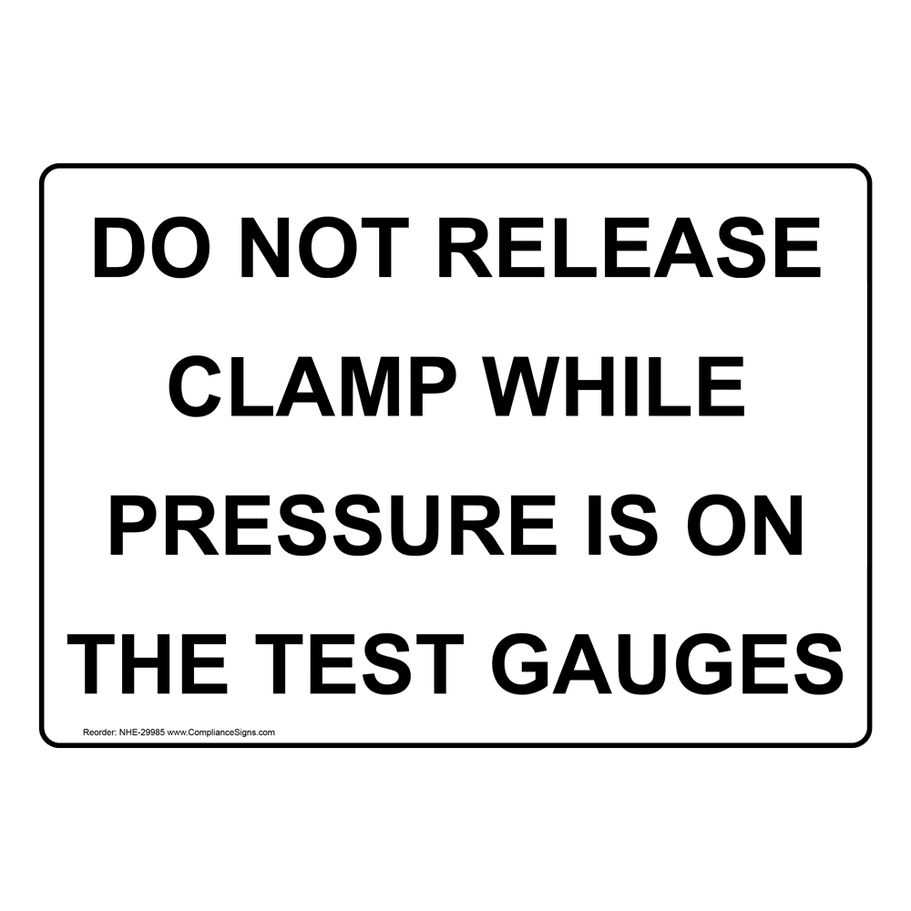 Do Not Release Clamp While Pressure Is On The Sign NHE29985