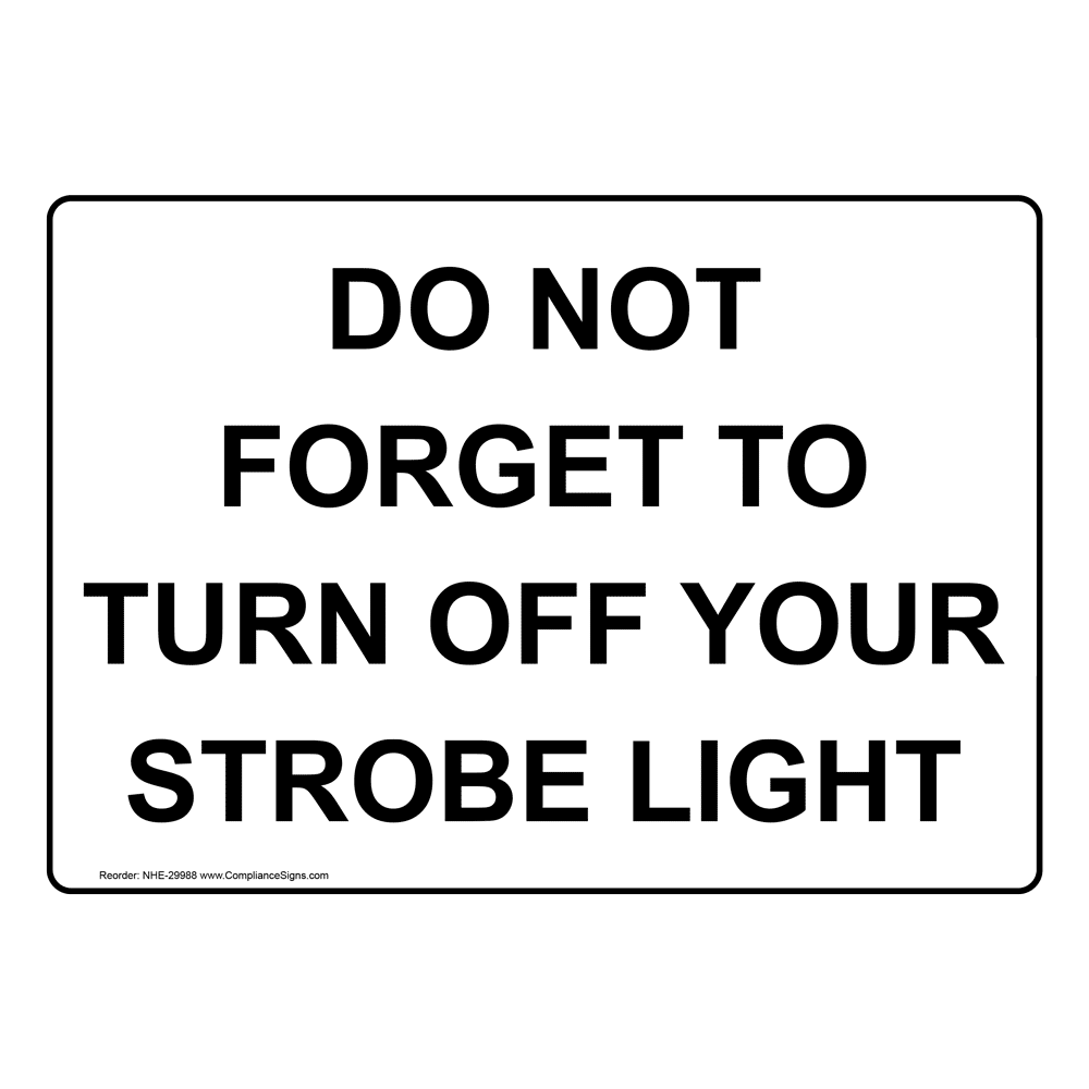 Do Not To Turn Off Your Strobe Light Sign NHE29988
