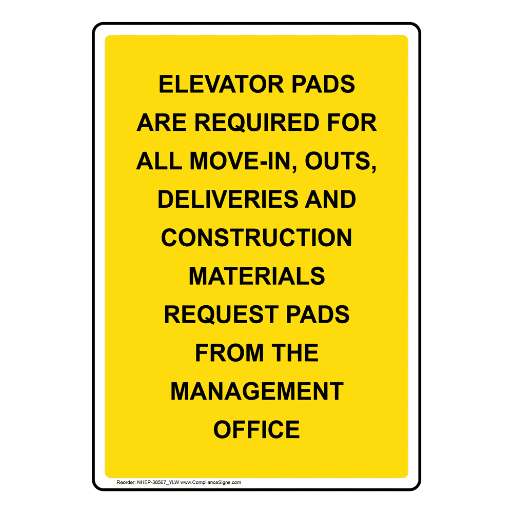 Elevator Pads Are Required For All MoveIn, Sign NHE38567_YLW