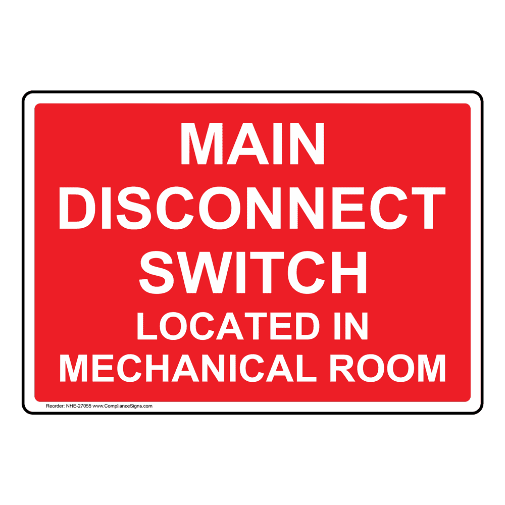 Main Disconnect Switch Located In Mechanical Room Sign NHE27055