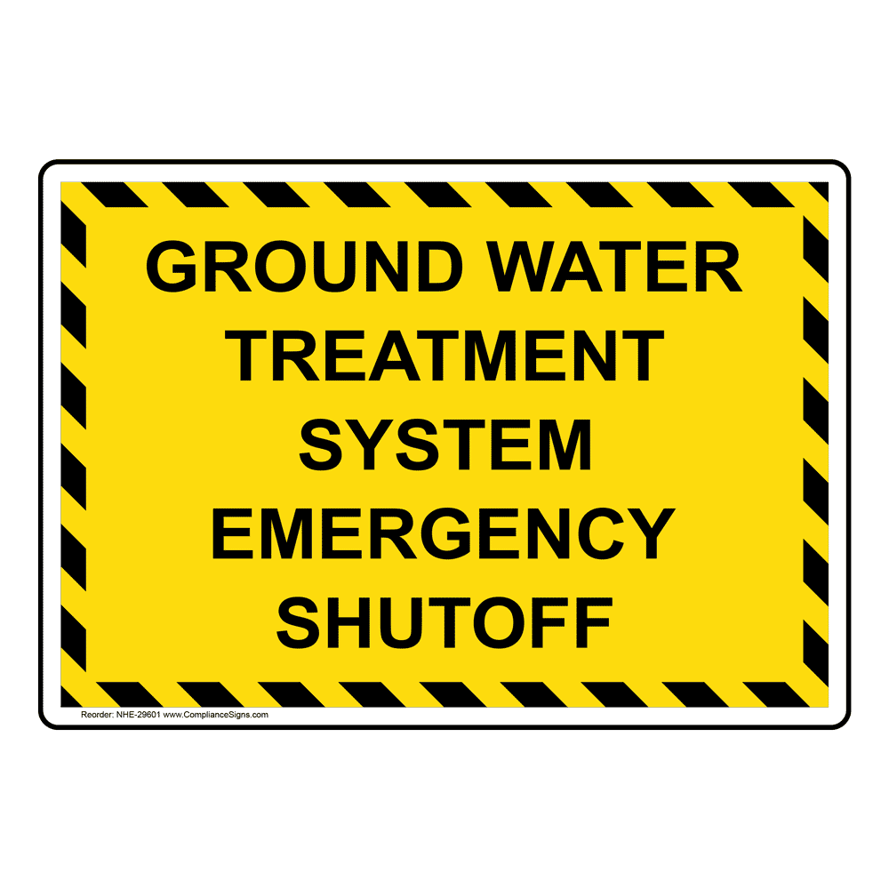 Ground Water Treatment System Emergency Shutoff Sign NHE-29601