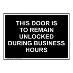 This Door Is To Remain Unlocked During Business Hours Sign NHE-29921
