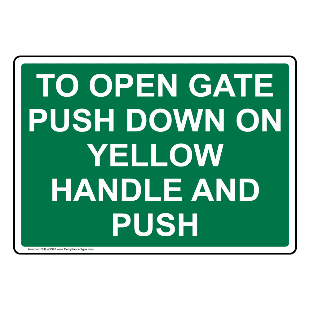To Open Gate Push Down On Yellow Handle And Push Sign NHE29343