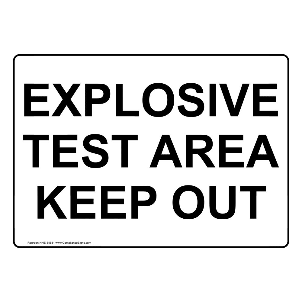 Explosive Test Area Keep Out Sign NHE-34681