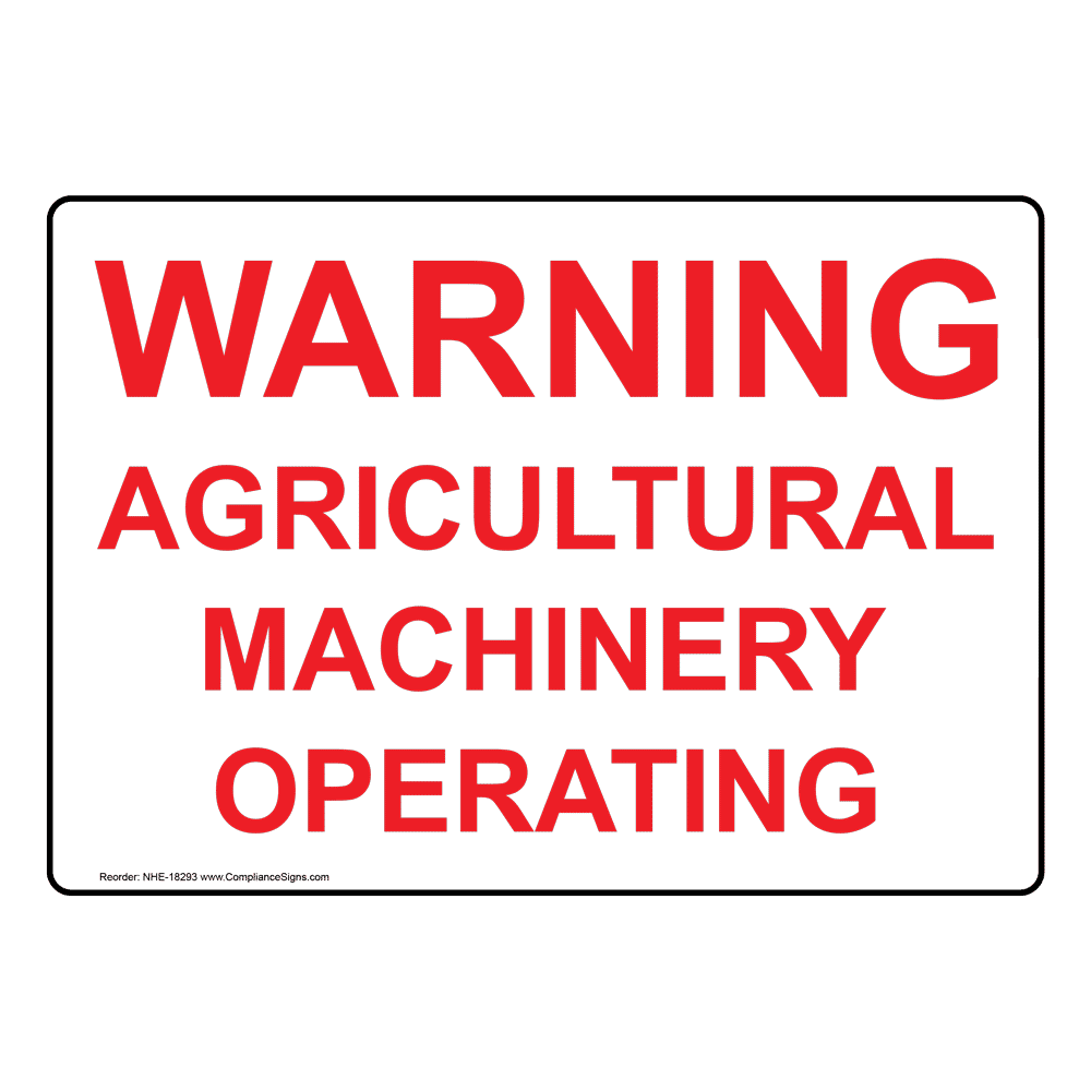 Warning Agricultural Machinery Operating Sign NHE18293 Farm Safety