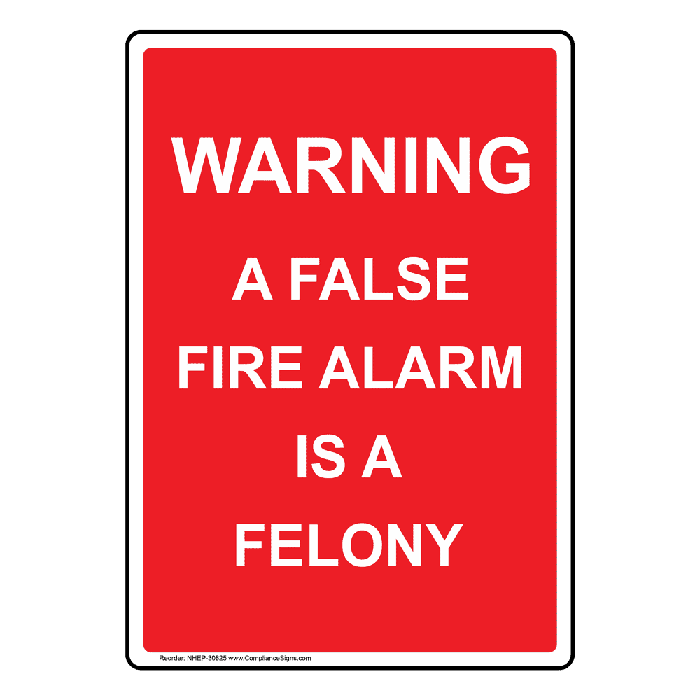 Portrait Warning A False Fire Alarm Is A Felony Sign NHEP30825