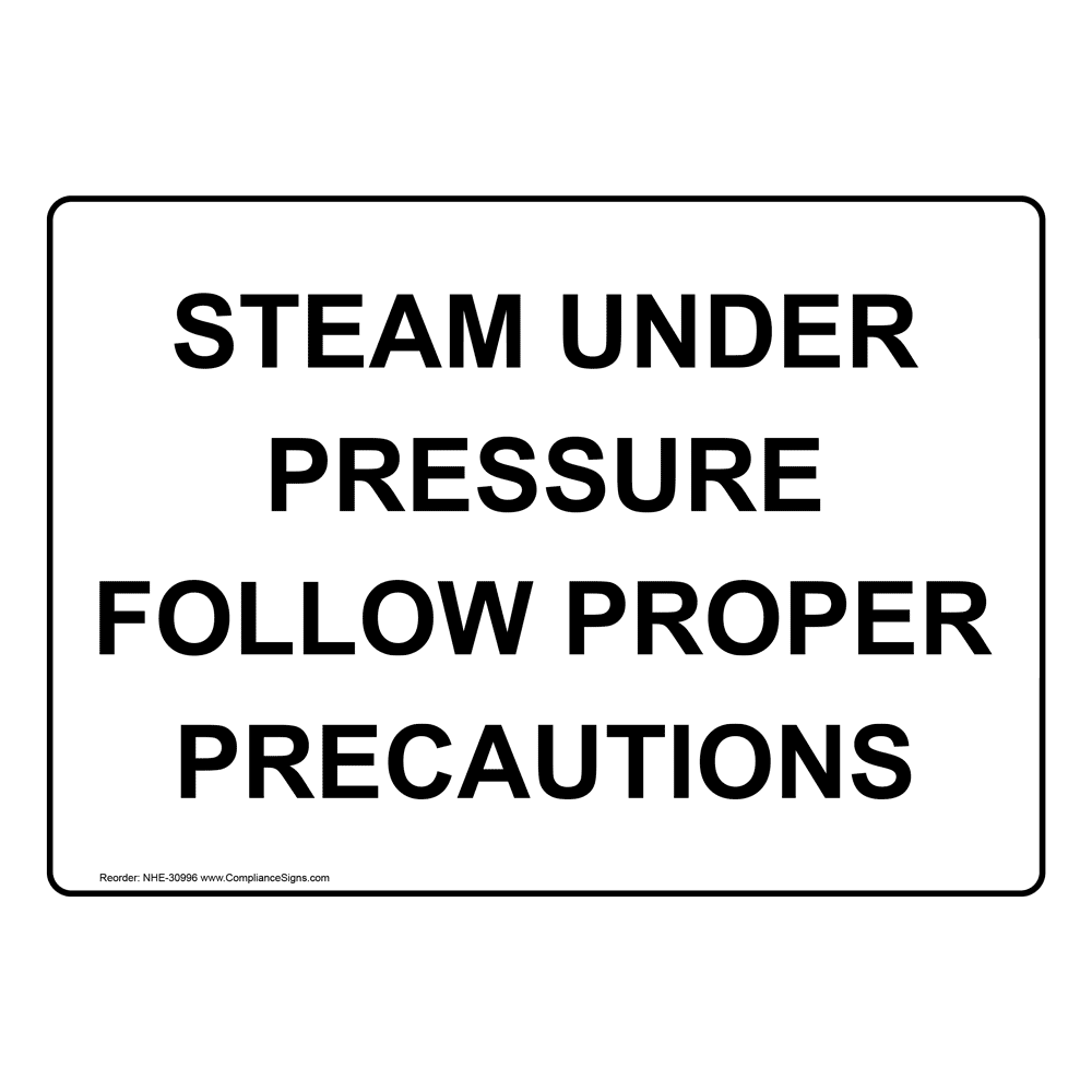 Steam Under Pressure Follow Proper Precautions Sign NHE30996