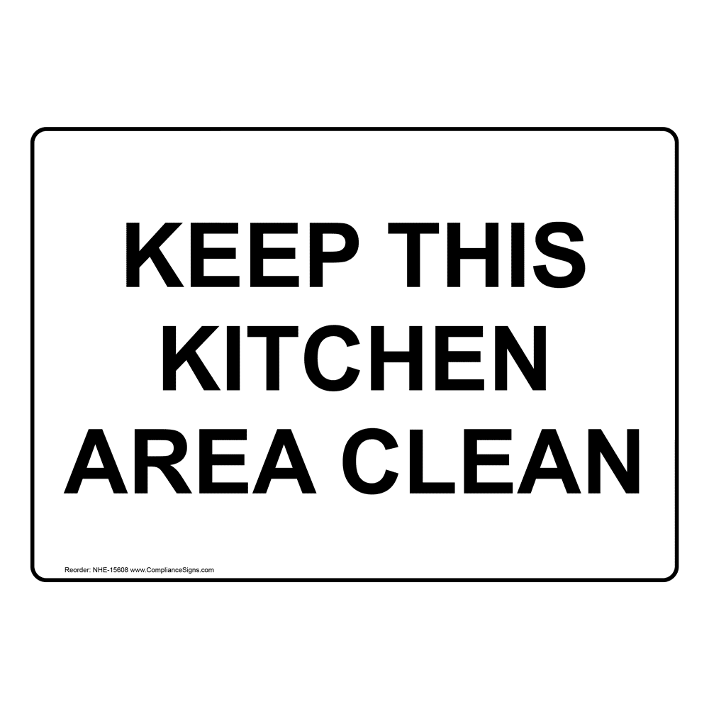 Keep This Kitchen Area Clean Sign NHE-15608 Food Prep / Kitchen Safety.
