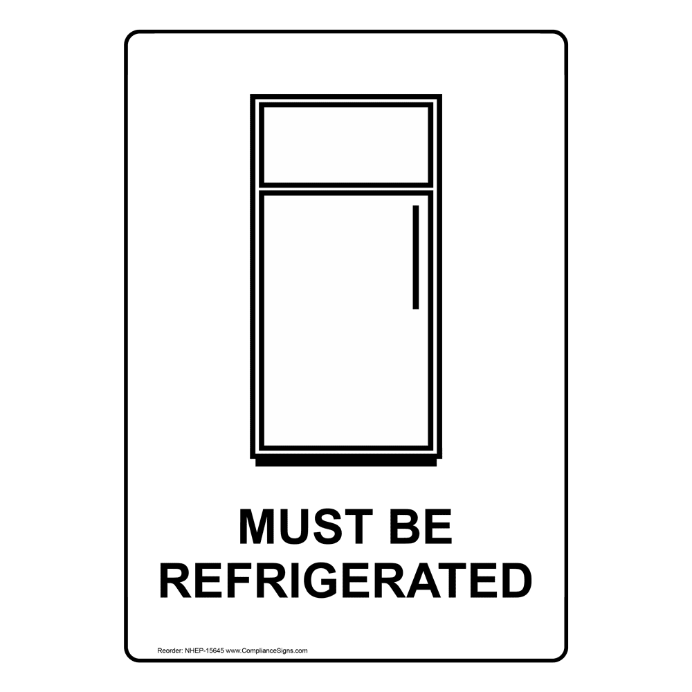 Portrait Must Be Refrigerated Sign With Symbol NHEP15645