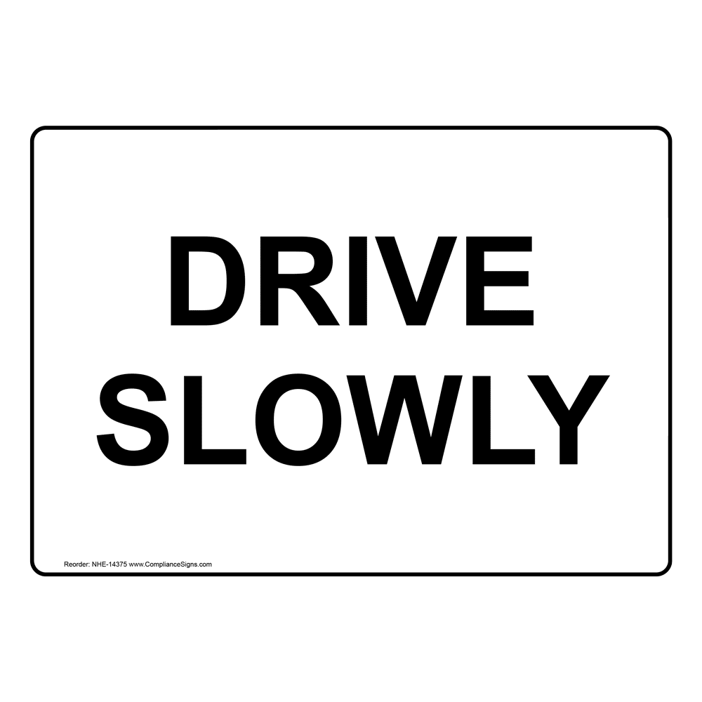 Drive Slowly Sign NHE 14375 Machinery