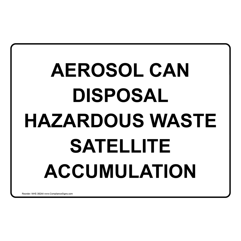 Aerosol Can Disposal Hazardous Waste Satellite Sign NHE38244