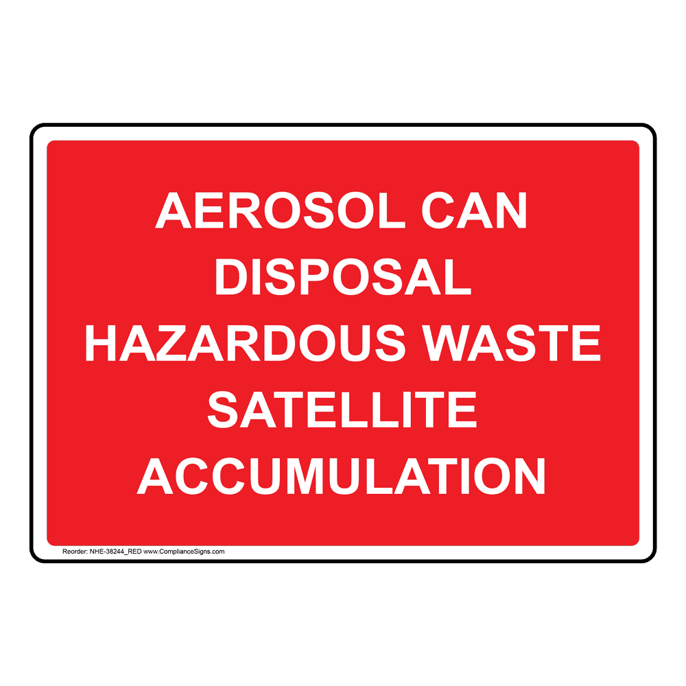 Aerosol Can Disposal Hazardous Waste Satellite Sign NHE38244_RED