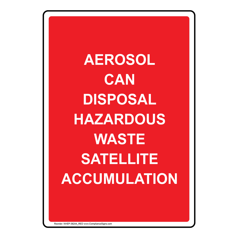 Aerosol Can Disposal Hazardous Waste Satellite Sign NHE38244_RED