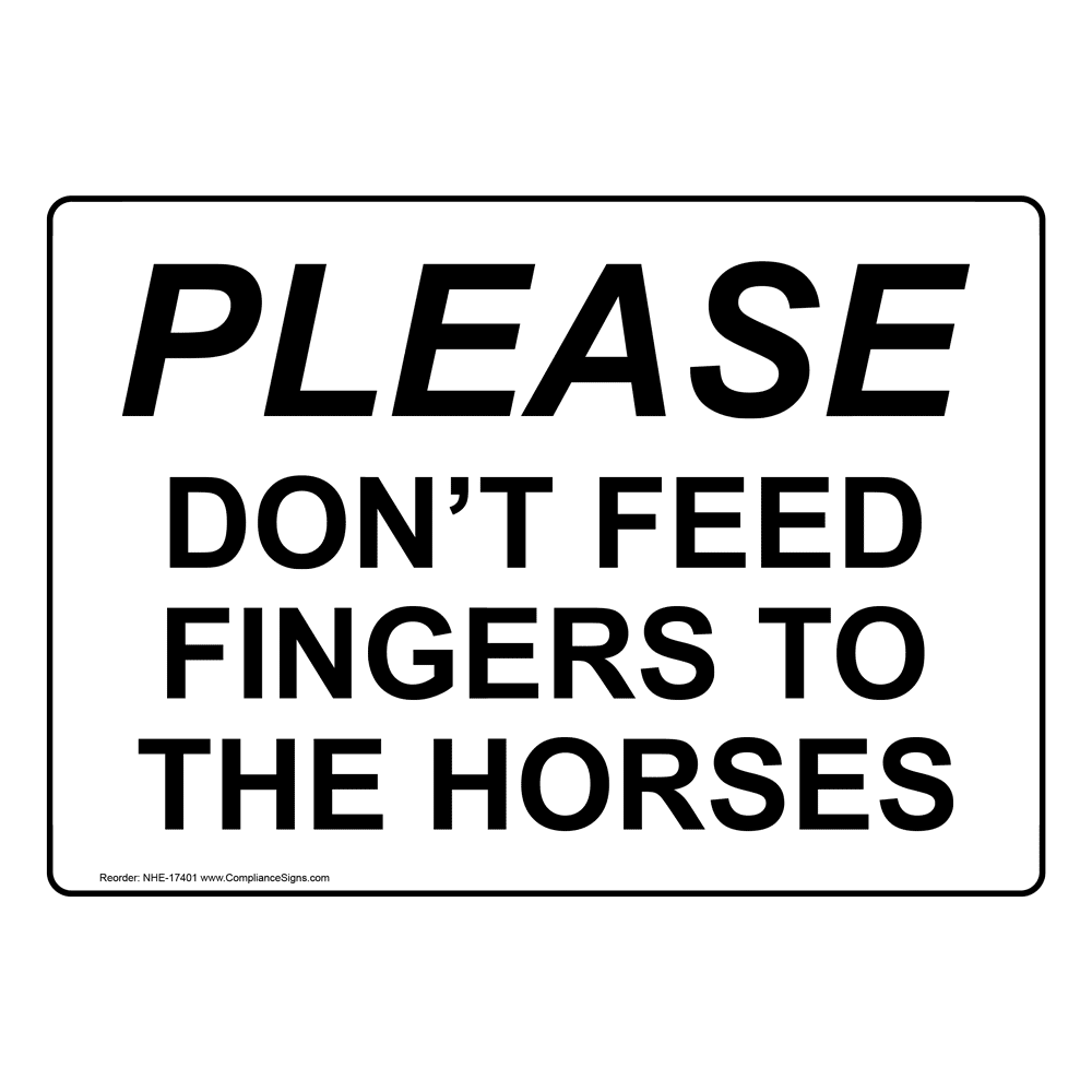 Please Don't Feed Fingers To The Horses Sign NHE17401 Recreation
