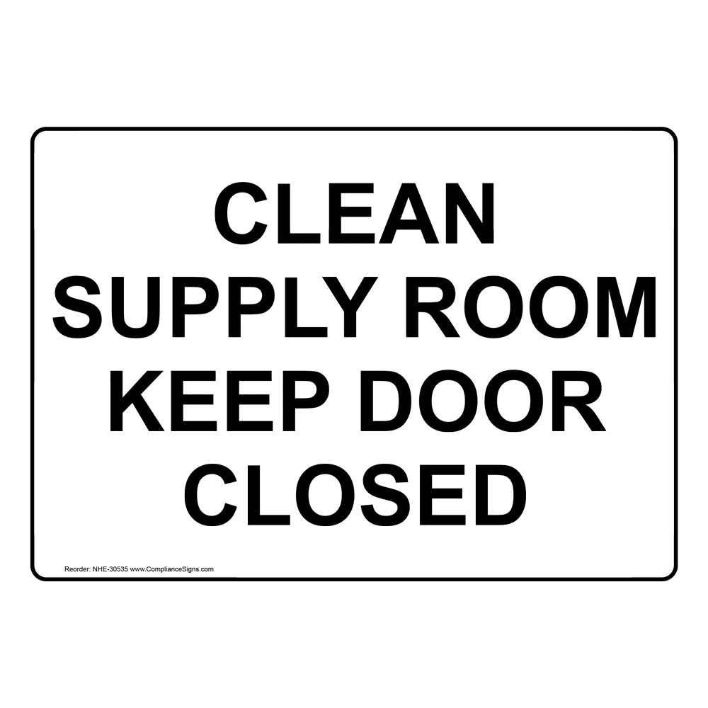 Clean Supply Room Keep Door Closed Sign NHE-30535