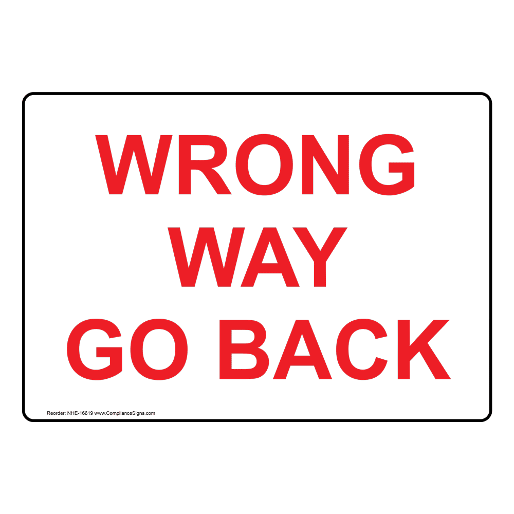 Wrong Way Go Back Sign NHE16619 Information