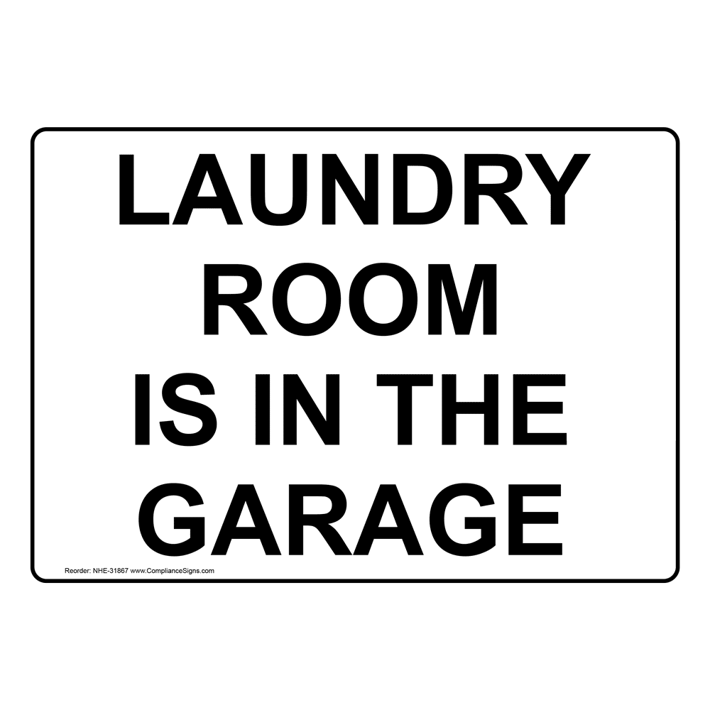 Laundry Room Is In The Garage Sign NHE-31867