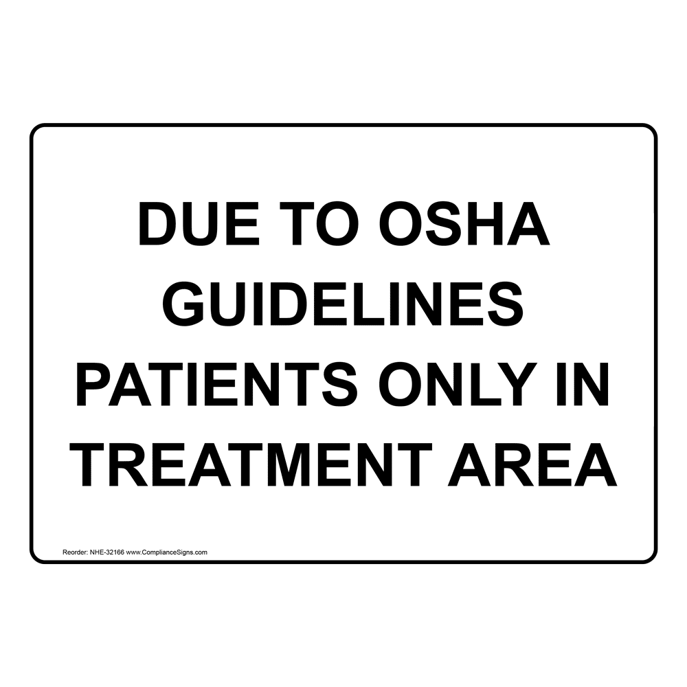 Due To Osha Guidelines Patients Only In Treatment Area Sign NHE32166