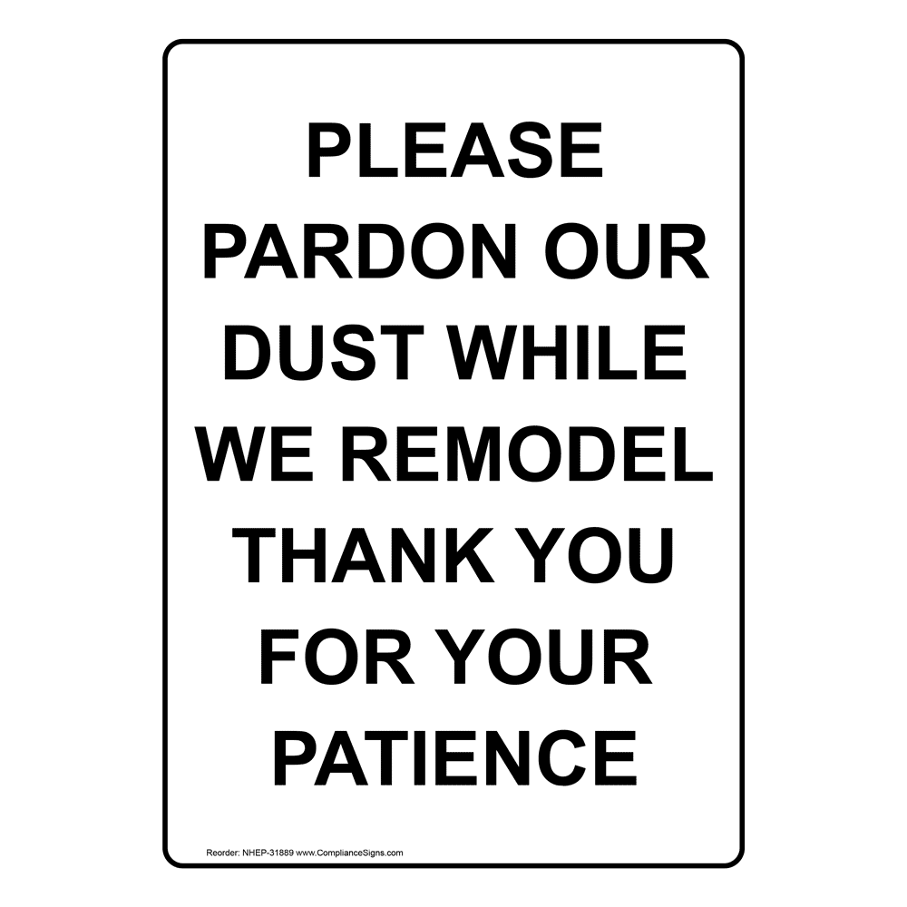 Portrait Please Pardon Our Dust While We Remodel Sign NHEP-31889