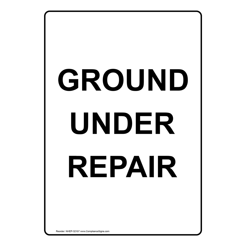 Ground Under Repair Sign NHE-32107