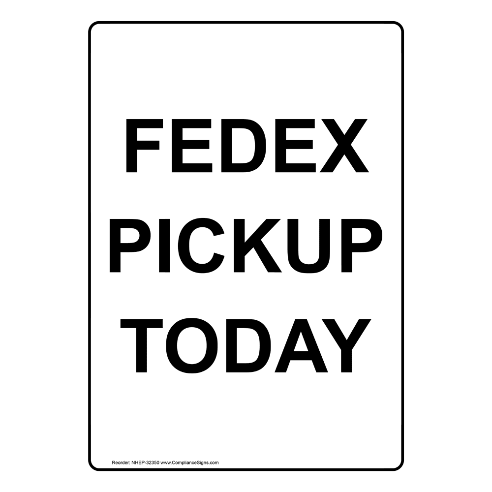 Portrait Fedex Pickup Today Sign NHEP32350